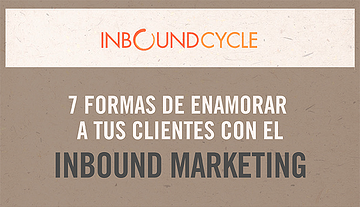7 Formas de Enamorar a tus Clientes con el Inbound Marketing