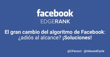 El gran cambio del algoritmo de Facebook: ¿adiós al alcance? ¡Soluciones!