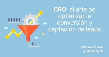 CRO: el arte de optimizar la conversión y captación de leads