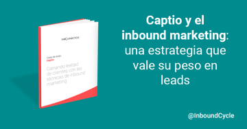 Captio y el inbound marketing: una estrategia que vale su peso en leads