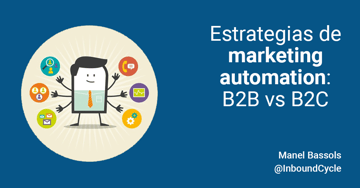 Estrategias de marketing automation: B2B vs B2C