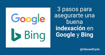 3 pasos para asegurarte una buena indexación en Google y Bing