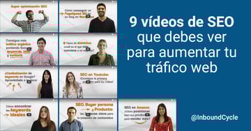 9 vídeos de SEO que debes ver para aumentar tu tráfico web