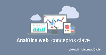 Analítica web: conceptos clave [+Vídeo]