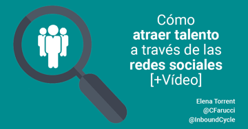 Cómo atraer talento a través de redes sociales [+Vídeo]