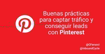 Buenas prácticas para captar tráfico y conseguir leads con Pinterest