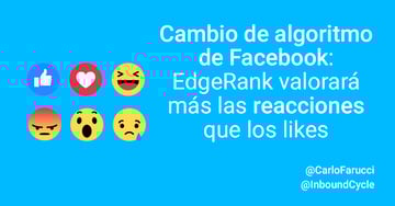 Cambio de algoritmo de Facebook: EdgeRank valorará más las reacciones que los likes