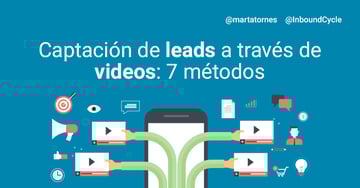 Captación de leads a través de vídeos: 7 métodos