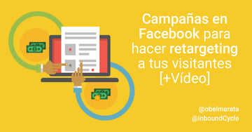 Cómo crear campañas en Facebook para hacer retargeting a tus visitantes [+Vídeo]