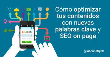 Cómo optimizar tus contenidos con nuevas palabras clave y SEO on page [+Vídeo]