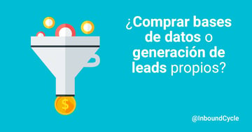 ¿Comprar bases de datos o generación de leads propios?