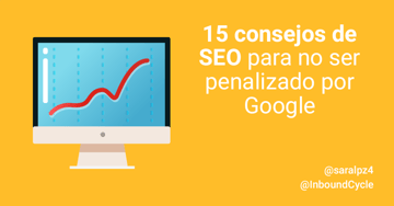 15 consejos de SEO para no ser penalizado por Google