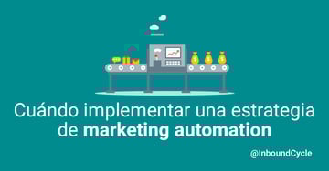 Cuándo considerar implementar una estrategia de marketing automation