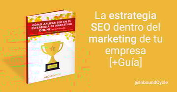 La estrategia SEO dentro del marketing de tu empresa [+Guía]