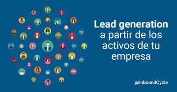 Lead generation a partir de los activos de tu empresa