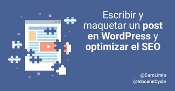 Escribir y maquetar un post en WordPress y optimizar el SEO