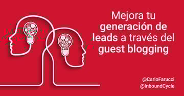 Mejora tu generación de leads a través del guest blogging