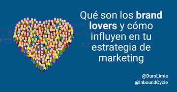 Qué son los brand lovers y cómo influyen en tu estrategia de marketing