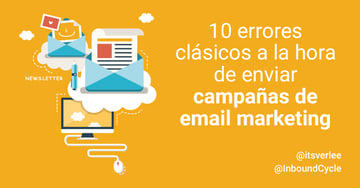 10 errores clásicos a la hora de enviar campañas de email marketing