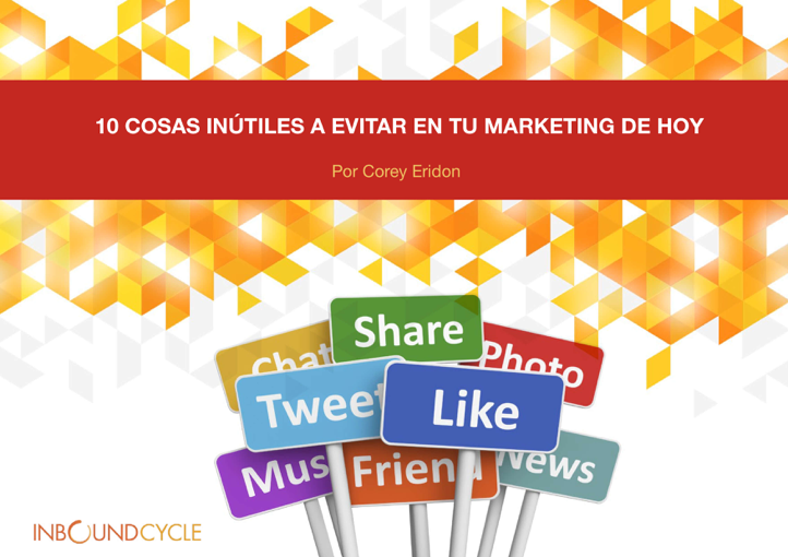 P1 - 10 cosas inútiles a evitar en tu marketing de hoy
