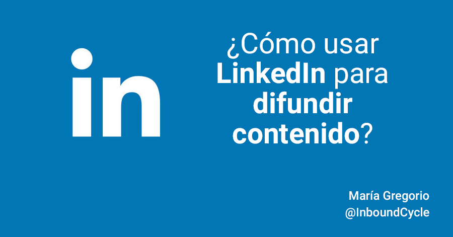 como usar linkedin difundir contenidos