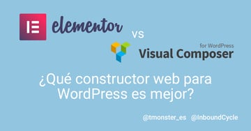 Elementor o Visual Composer: ¿Qué constructor web para WordPress es mejor?