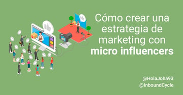 Cómo crear una estrategia de marketing con micro influencers