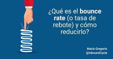 ¿Qué es el bounce rate y cómo reducirlo?