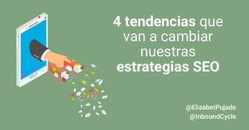 4 tendencias que van a cambiar nuestras estrategias SEO