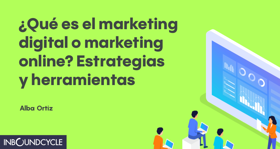Desalentar componente Inaccesible ᐅ ¿Qué es el marketing digital o marketing online? - InboundCycle