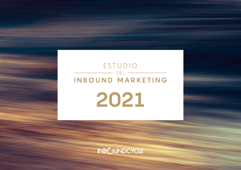 Lanzamiento del Estudio del Inbound Marketing 2021 realizado por InboundCycle