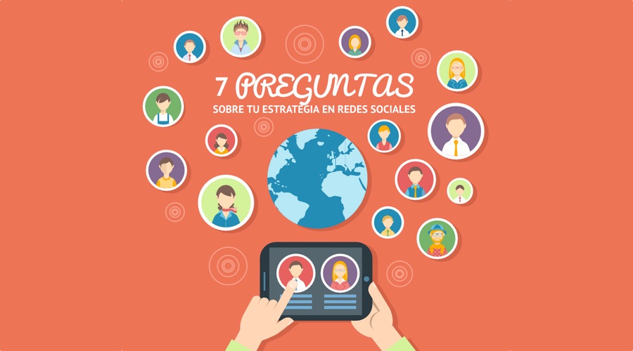 7 preguntas que debes hacerte sobre tu estrategia en redes sociales