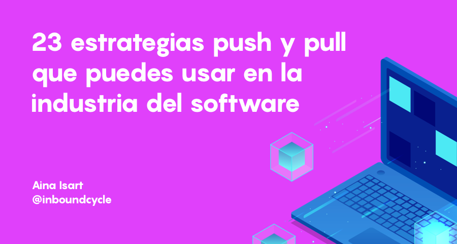 ᐅ 23 estrategias push y pull que puedes usar en la industria del software - InboundCycle