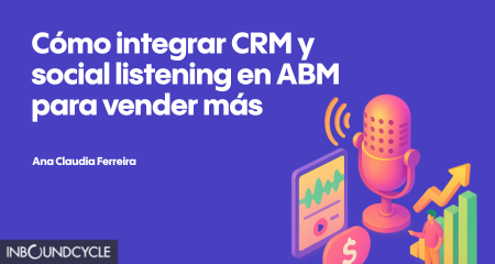 ᐅ Cómo integrar CRM y Social Listening en ABM para vender más