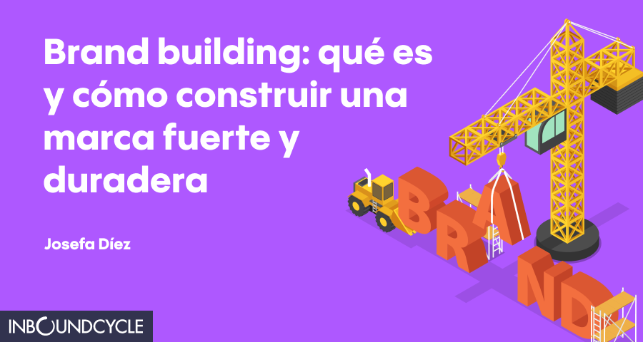ᐅ Qué es el Brand Building y cómo construir una marca fuerte y duradera