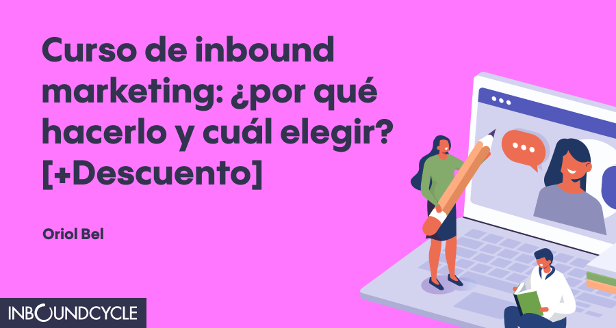 Curso de inbound marketing: ¿por qué hacerlo y cuál elegir? [+Descuento]