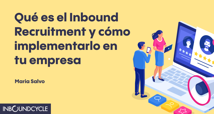 Qué es el inbound recruiting y cómo implementarlo en tu empresa