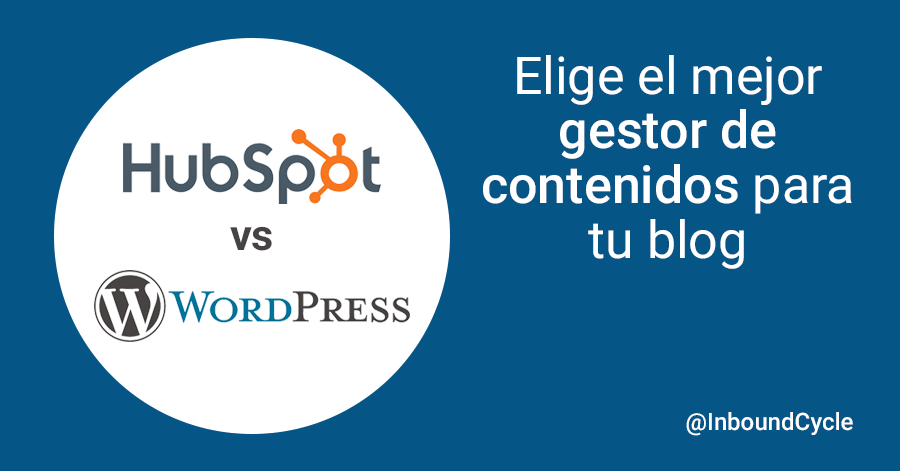 Elige el mejor gestor de contenidos para tu blog: HubSpot vs WordPress